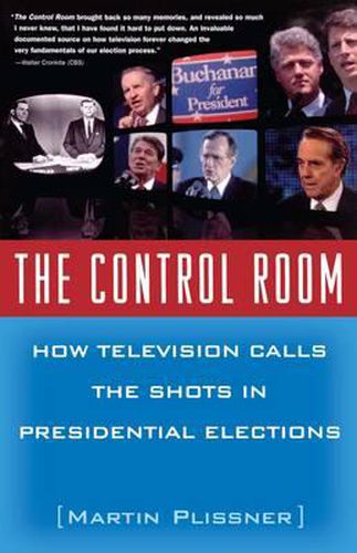 The Control Room: How Television Calls the Shots in Presidential Elections