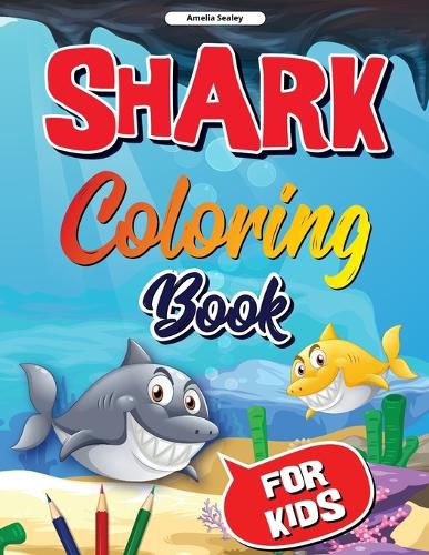 Cover image for Shark Coloring Book for Kids: Shark Coloring Book, Cute and Fun Shark Coloring Pages for Kids, Stress Relieving and Relaxation Designs