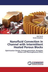 Cover image for Nanofluid Convection in Channel with Intermittent Heated Porous Blocks