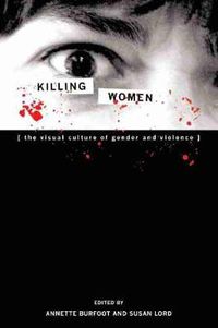 Cover image for Killing Women: The Visual Culture of Gender and Violence