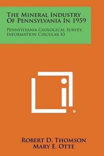 Cover image for The Mineral Industry of Pennsylvania in 1959: Pennsylvania Geological Survey, Information Circular 43