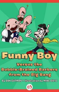 Cover image for Funny Boy Versus the Bubble-Brained Barbers from the Big Bang