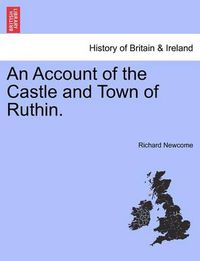 Cover image for An Account of the Castle and Town of Ruthin.