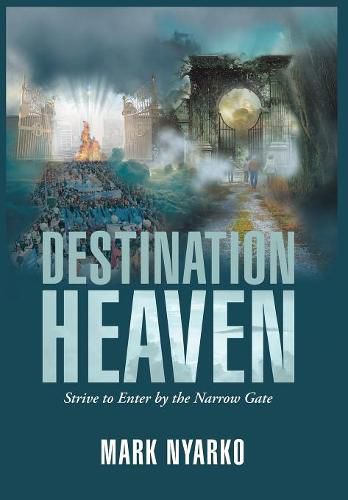 Cover image for Destination Heaven: Strive to Enter by the Narrow Gate