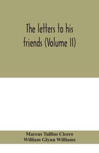 Cover image for The letters to his friends (Volume II)