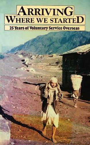 Cover image for Arriving Where We Started: 25 years of Voluntary Service Overseas