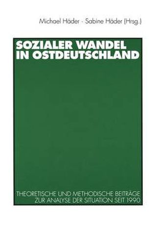 Cover image for Sozialer Wandel in Ostdeutschland: Theoretische und methodische Beitrage zur Analyse der Situation seit 1990