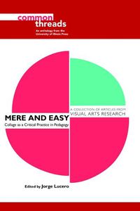 Cover image for Mere and Easy: Collage as a Critical Practice in Pedagogy