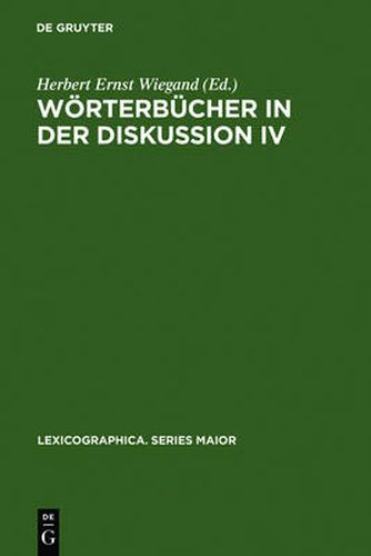 Woerterbucher in der Diskussion IV: Vortrage aus dem Heidelberger Lexikographischen Kolloquium