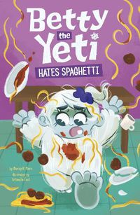 Cover image for Betty the Yeti Hates Spaghetti