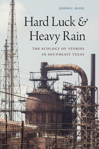 Cover image for Hard Luck and Heavy Rain: The Ecology of Stories in Southeast Texas