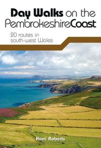 Cover image for Day Walks on the Pembrokeshire Coast: 20 routes in south-west Wales