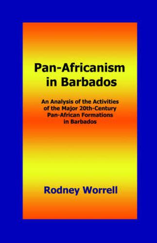 Cover image for Pan-Africanism in Barbados: An Analysis of the Activities of the Major 20th-Century Pan-African Formations in Barbados