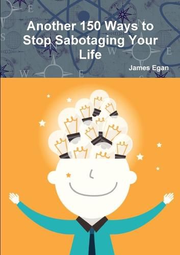 Cover image for Another 150 Ways to Stop Sabotaging Your Life