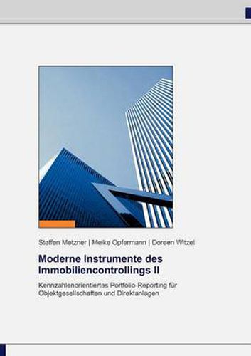Cover image for Moderne Instrumente des Immobiliencontrollings II: Kennzahlenorientiertes Portfolio-Reporting fur Objektgesellschaften und Direktanlagen