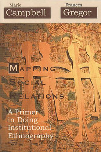 Cover image for Mapping Social Relations: A Primer in Doing Institutional Ethnography