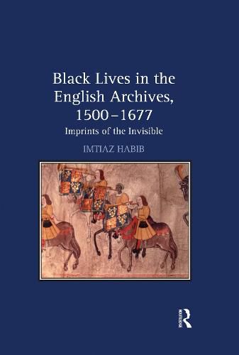 Cover image for Black Lives in the English Archives, 1500-1677: Imprints of the Invisible