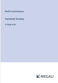 Cover image for Vanished Arizona