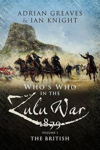 Cover image for Who's Who in the Anglo Zulu War 1879 - Volume 1