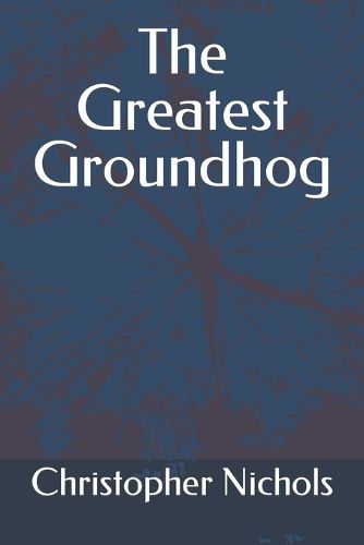 The Greatest Groundhog
