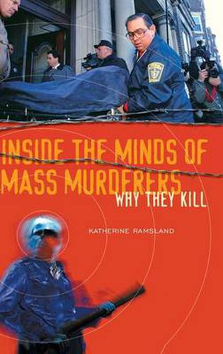 Cover image for Inside the Minds of Mass Murderers: Why They Kill