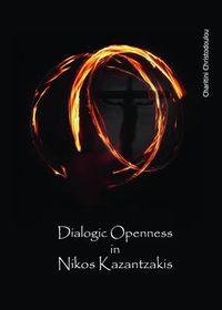 Cover image for Dialogic Openness in Nikos Kazantzakis