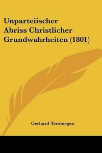 Cover image for Unparteiischer Abriss Christlicher Grundwahrheiten (1801)