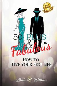 Cover image for 50 Plus & Fabulous: How to Live Your Best Life