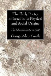 Cover image for The Early Poetry of Israel in Its Physical and Social Origins: The Schweich Lectures 1910