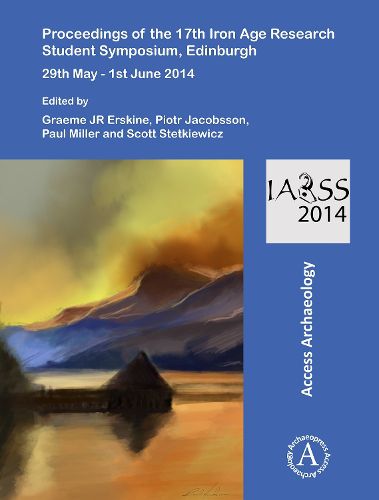 Cover image for Proceedings of the 17th Iron Age Research Student Symposium, Edinburgh: 29th May - 1st June 2014