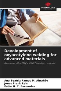 Cover image for Development of oxyacetylene welding for advanced materials