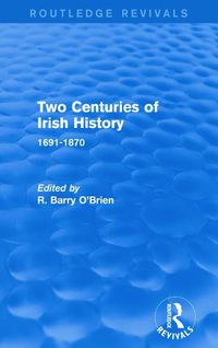 Cover image for Two Centuries of Irish History 1691-1870: 1691-1870