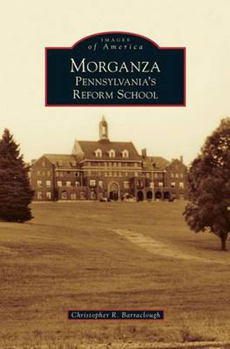 Cover image for Morganza: Pennsylvania's Reform School