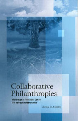 Cover image for Collaborative Philanthropies: What Groups of Foundations Can Do That Individual Funders Cannot