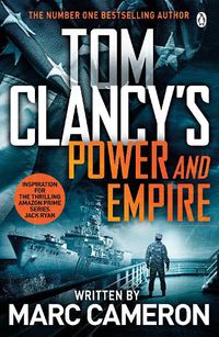 Cover image for Tom Clancy's Power and Empire: INSPIRATION FOR THE THRILLING AMAZON PRIME SERIES JACK RYAN
