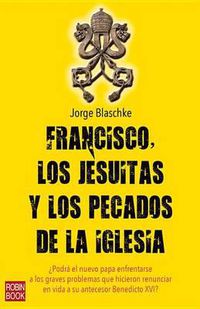 Cover image for Francisco, los Jesuitas y los Pecados de la Iglesia