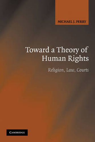 Cover image for Toward a Theory of Human Rights: Religion, Law, Courts