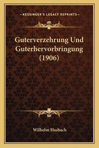 Cover image for Guterverzehrung Und Guterhervorbringung (1906)