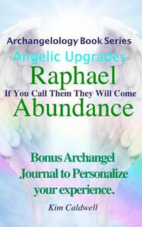 Cover image for Archangelology, Raphael Abundance: If You Call Them They Will Come