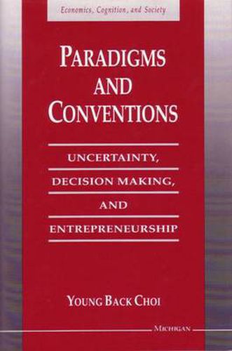 Cover image for Paradigms and Conventions: Uncertainty, Decision Making, and Entrepreneurship