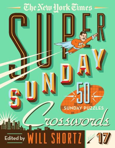 The New York Times Super Sunday Crosswords Volume 17