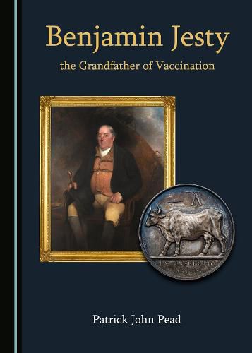 Cover image for Benjamin Jesty, the Grandfather of Vaccination