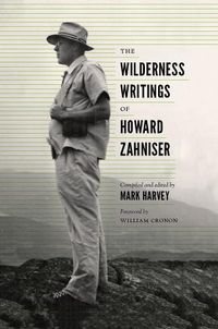 Cover image for The Wilderness Writings of Howard Zahniser