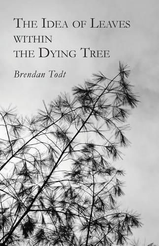 Cover image for The Idea of Leaves Within the Dying Tree