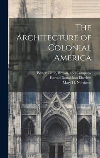 Cover image for The Architecture of Colonial America