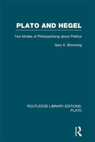 Cover image for Plato and Hegel: Two Modes of Philosophizing about Politics