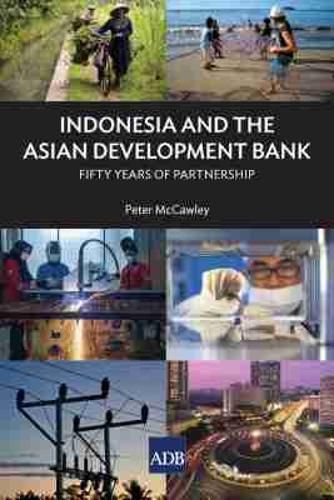 Cover image for Indonesia and the Asian Development Bank: Fifty Years of Partnership