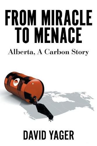 Cover image for From Miracle to Menace: Alberta, A Carbon Story