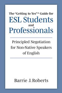 Cover image for The "Getting to Yes" Guide for ESL Students and Professionals