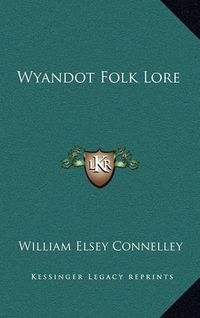 Cover image for Wyandot Folk Lore